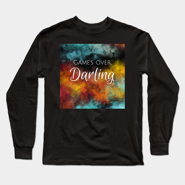 Game's Over, Darling Long Sleeve T-Shirt by ZebulonPodcasts